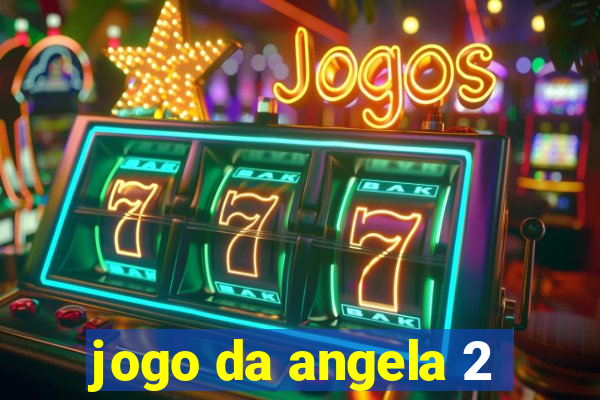 jogo da angela 2